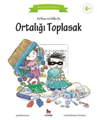 Arthur ve Mila ile Ortalığı Toplasak-Montessori Kitaplarım - Lydie Barusseau - Almidilli