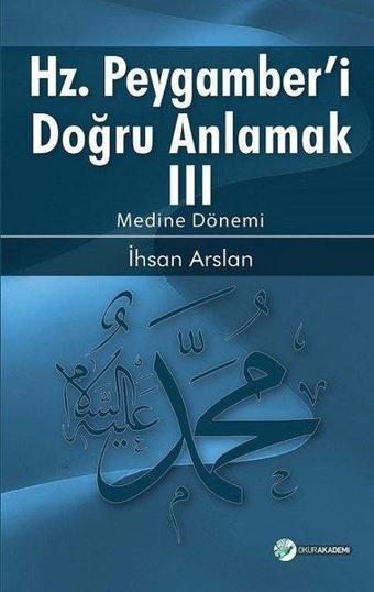 Hz.Peygamber'i Doğru Anlamak 3 - İhsan Arslan - Okur Akademi