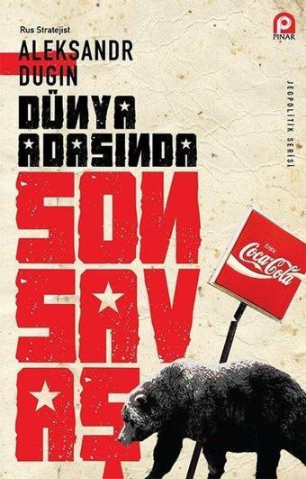 Dünya Adasında Son Savaş - Aleksandr Dugin - Pınar Yayıncılık