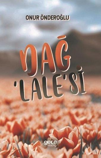 Dağ Lalesi - Onur Önderoğlu - Gece Kitaplığı