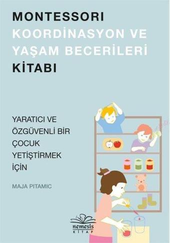 Montessori Koordinasyon ve Yaşam Becerileri Kitabı - Maja Pitamic - Nemesis Kitap Yayınevi