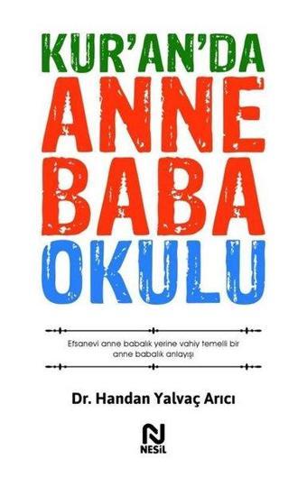 Kur'an'da Anne Baba Okulu - Handan Yalvaç Arıcı - Nesil Yayınları