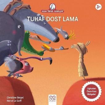 Tuhaf Dost Lama - Anne Tavuk Anlatıyor - Christine Beigel - 1001 Çiçek