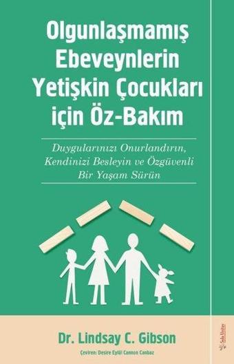 Olgunlaşmamış Ebeveynlerin Yetişin Çocukları için Öz-Bakım - Lindsay C. Gibson - Sola Unitas