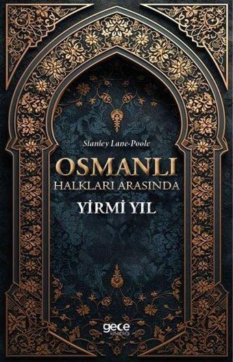 Osmanlı Halkları Arasında Yirmi Yıl - Stanley Lane Poole - Gece Kitaplığı