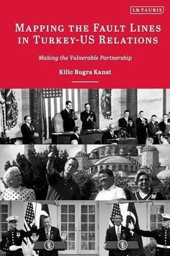 Mapping the Fault Lines in Turkey - US Relations - Kılıç Buğra Kanat - Bloomsbury