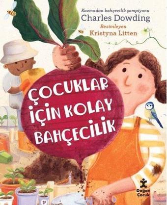 Çocuklar İçin Kolay Bahçecilik - Charles Dowding - Doğan Çocuk