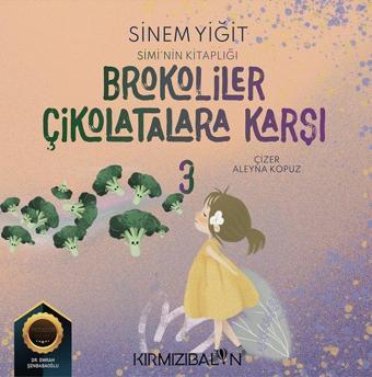 Brokoliler Çikolatalara Karşı - Simi'nin Kitaplığı - Sinem Yiğit - Kırmızı Balon