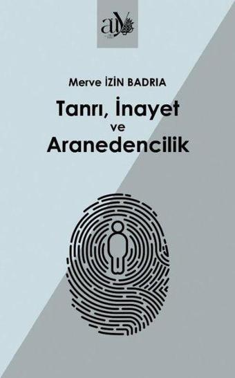 Tanrı, İnayet ve Aranedencilik - Merve İzin Bandria - Ankara Üniversitesi Yayınevi