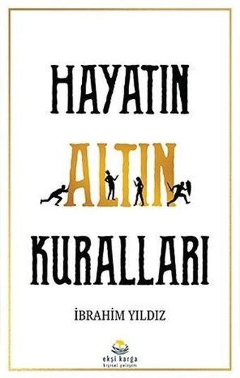 Hayatın Altın Kuralları - İbrahim Yıldız - Ekşi Karga