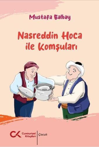 Nasreddin Hoca ile Komşuları - Mustafa Balbay - Cumhuriyet Kitapları