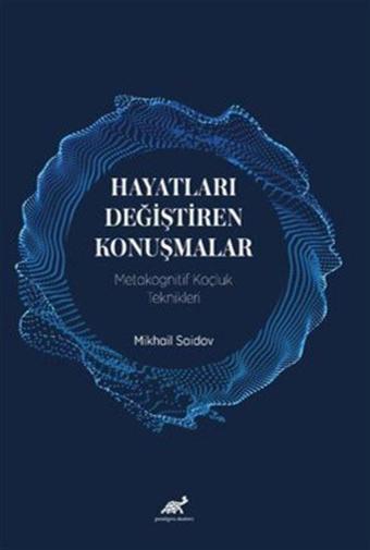 Hayatları Değiştiren Konuşmalar Metakognitif Koçluk Teknikleri - Paradigma Akademi Yayınları