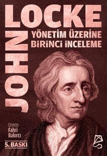 Yönetim Üzerine Birinci İnceleme / Bay Robert Filmer ve Yandaşlarının Yanlış İlke ve Temellerinin Keşfi ve Yıkılışı - Serbest Kitaplar