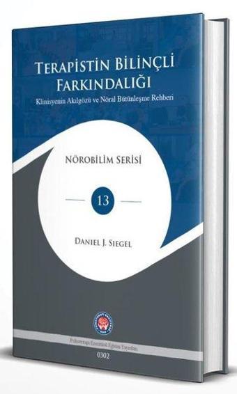 Terapistin Bilinçli Farkındalığı - Klinisyenin Akılgözü ve Nöral Bütünleşme Rehberi - Daniel J. Siegel - Psikoterapi Enstitüsü