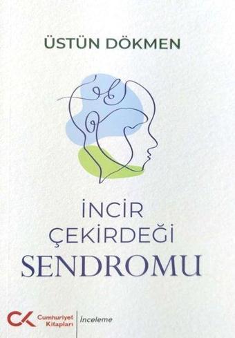 İncir Çekirdeği Sendromu - Üstün Dökmen - Cumhuriyet Kitapları