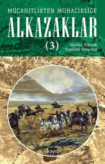 Alkazaklar 3 - Mücahitlikten Muhacirliğe - Alaaddin Yanardağ - Kayıt