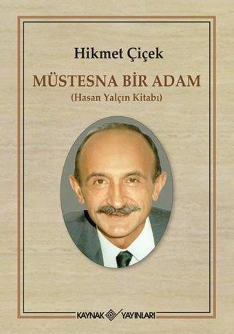 Müstesna Bir Adam - Hasan Yalçın Kitabı - Hikmet Çiçek - Kaynak Yayınları