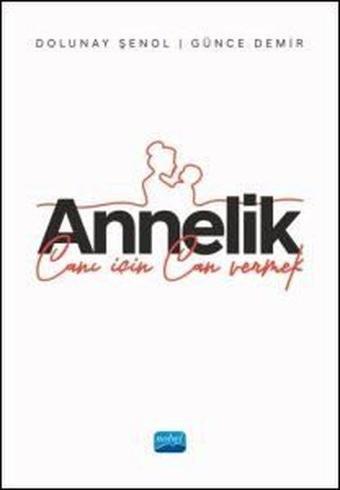 Annelik - Canı İçin Can Vermek - Dolunay Şenol - Nobel Akademik Yayıncılık