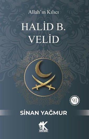 Halid B. Velid: Allah'ın Kılıcı - Sinan Yağmur - Korkut Yayınları