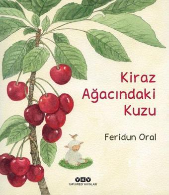 Kiraz Ağacındaki Kuzu - Feridun Oral - Yapı Kredi Yayınları