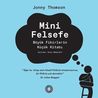 Mini Felsefe - Büyük Fikirlerin Küçük Kitabı - Jonny Thomson - Orenda