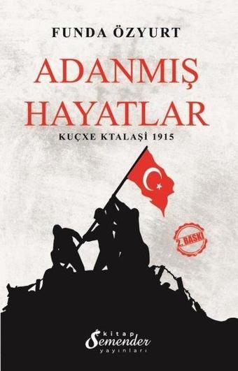 Adanmış Hayatlar: Kuçxe Ktalaşi 1915 - Funda Özyurt - Semender Yayınları