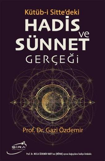 Hadis ve Sünnet Gerçeği: Kütüb-i Sitte'deki - Gazi Özdemir - Şira Yayınları