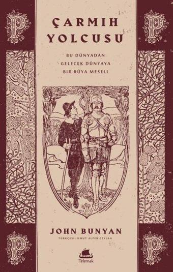 Çarmıh Yolcusu: Bu Dünyadan Gelecek Dünyaya Bir Rüya Meseli - John Bunyan - Telemak Dijital