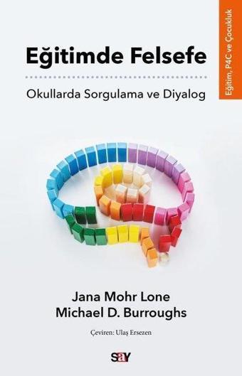 Eğitimde Felsefe - Okullarda Sorgulama ve Diyalog - Jana Mohr Lone - Say Yayınları
