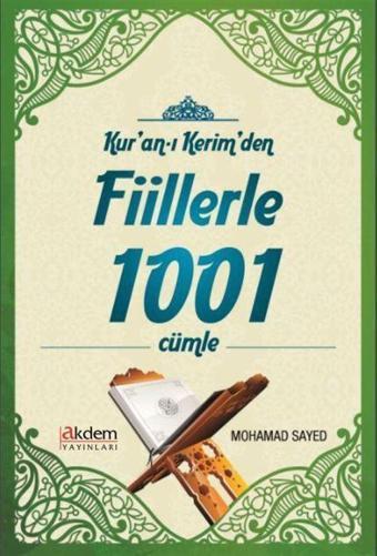 Kur'an-ı Kerim'den Fiillerle 1001 Cümle - Akdem Yayınları