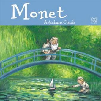 Monet - Arkadaşım Claude - Anna Obiols - 1001 Çiçek