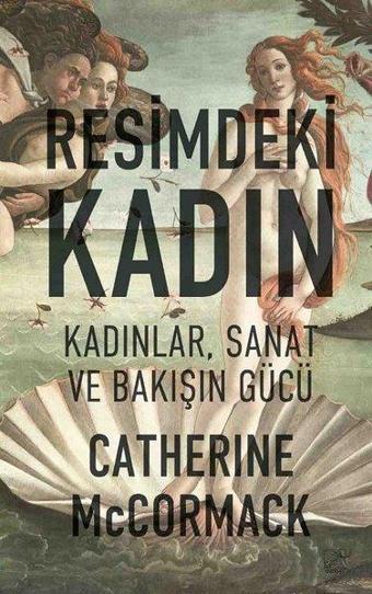 Resimdeki Kadın - Kadınlar Sanat ve Bakışın Gücü - Catherine McCormack - Düşbaz