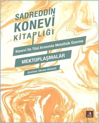 Sedreddin Konevi Kitaplığı - Konevi ile Tusi Metafizik Üzerine Mektuplaşmalar - Sadreddin Konevi - Kapı Yayınları