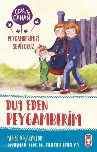 Can ile Canan Peygamberimizi Seviyoruz-Dua Eden Peygamberim - Nefise Atçakarlar - Timaş Çocuk