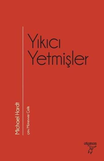 Yıkıcı Yetmişler - Michael Hardt - Otonom Yayıncılık