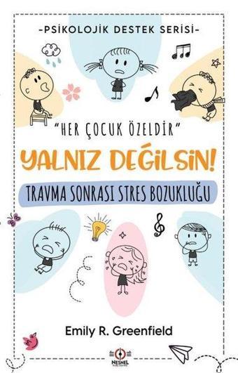 Travma Sonrası Stres Bozukluğu - Yalnız Değilsin - Psikolojik Destek Serisi - Emily R. Greenfield - Nesnel Yayınları