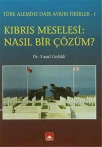 Kıbrıs Meselesi - Nasıl Bir Çözüm? - Yusuf Gedikli - Hamle Yayınevi