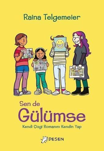 Sen de Gülümse-Kendi Çizgi Romanını Kendin Yap - Raina Telgemeier - Desen Yayınları