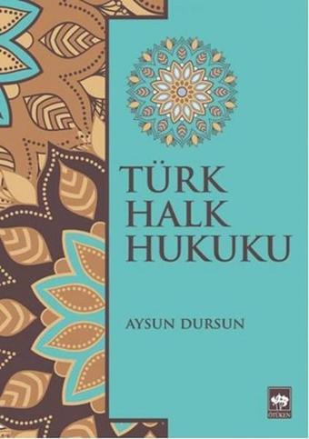 Türk Halk Hukuku - Aysun Dursun - Ötüken Neşriyat