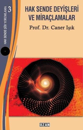 Hak Sende Deyişleri ve Miraçlamalar - Hak Sende Şiir Yorumlama 3 - Caner Işık - Ozan Yayıncılık