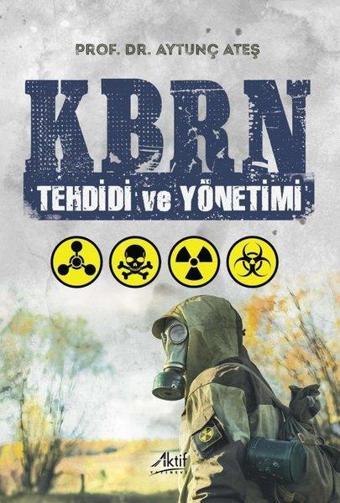 KBRN Tehdidi ve Yönetimi - Aytunç Ateş - Aktif Yayınları