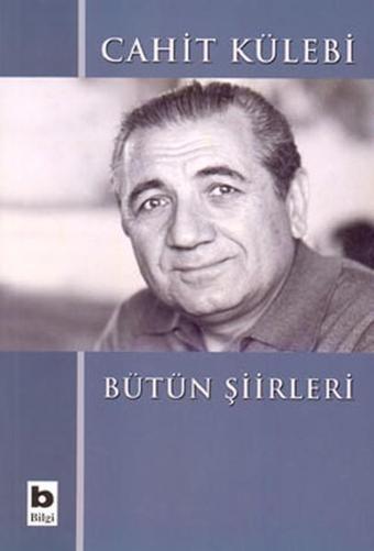Bütün Şiirleri - Cahit Külebi - Bilgi Yayınevi