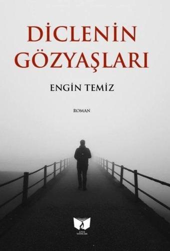 Diclenin Gözyaşları - Engin Temiz - Ateş Yayınları