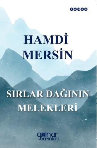 Sırlar Dağının Melekleri - Hamdi Mersin - Gülnar Yayınları