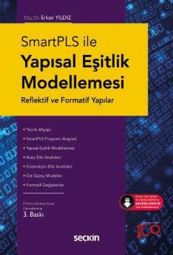 SmartPLS ile Yapısal Eşitlik Modellemesi Reflektif ve Formatif Yapılar Doç. Dr. Erkan Yıldız 3. Baskı, Ağustos 2024 - Seçkin Yayıncılık