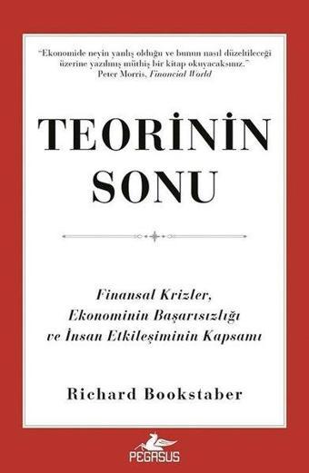 Teorinin Sonu: Finansal Krizler, Ekonominin Başarısızlığı ve İnsan Etkileşiminin Kapsamı - Richard Bookstaber - Pegasus Yayınevi