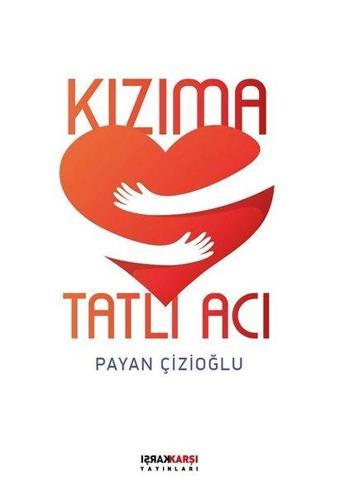 Kızıma Tatlı Acı - Payan Çizioğlu - Karşı Yayınları