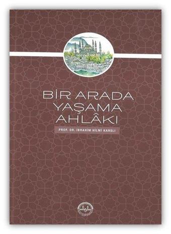 Bir Arada Yaşama Ahlakı - İbrahim Hilmi Karslı - Diyanet İşleri Başkanlığı