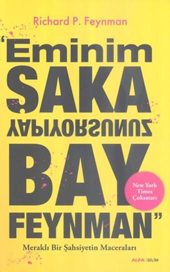 Eminim Şaka Yapıyorsunuz Bay Feynman - Meraklı Bir Şahsiyetin Maceraları - Richard P. Feynman - Alfa Yayıncılık