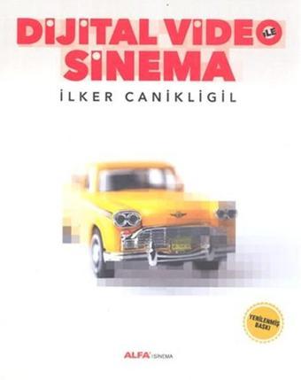 Dijital Video ile Sinema - İlker Canikligil - Alfa Yayıncılık